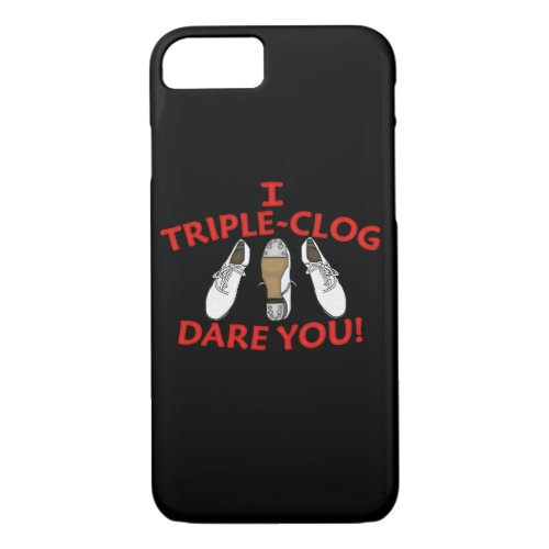 I Triple_Clog Dare You Clogging iPhone 87 Case