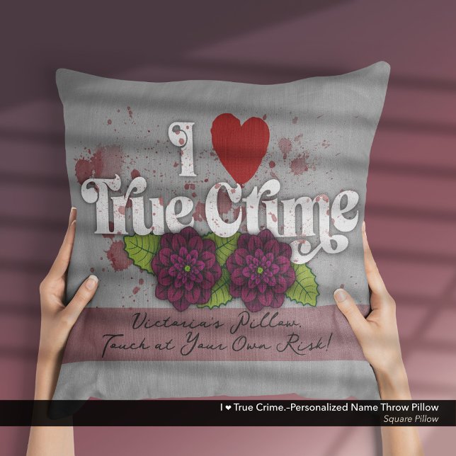 I ❤️ True Crime.–Personalized Name Throw Pillow (I Love True Crime.–Throw Pillow Customized with Your Name.)