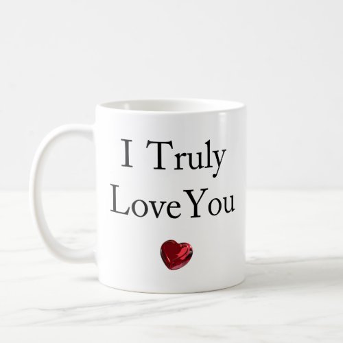 I truly love you coffee mug
