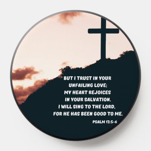 I Trust Gods Unfailing Love Psalm 135_6 Cross  PopSocket