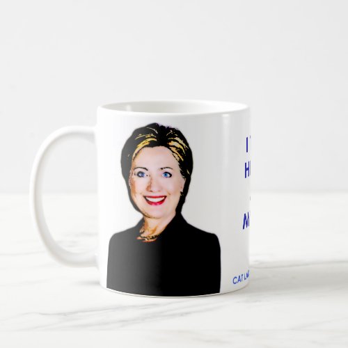 I Trust Hillary and My Cat Mug ImWithPurr Coffee Mug