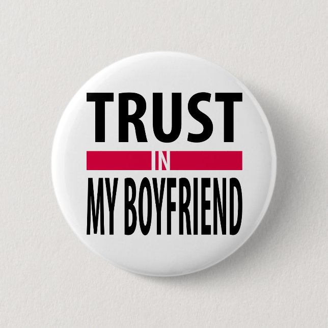 I trust in my boyfriend button (Front)
