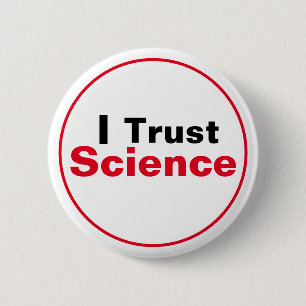I Trust Science Button