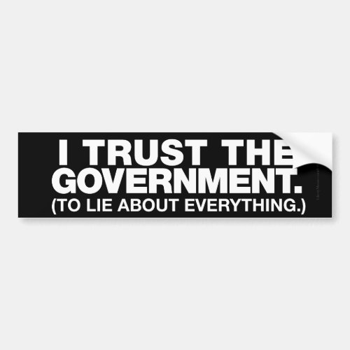 I Trust The Government Bumper Sticker