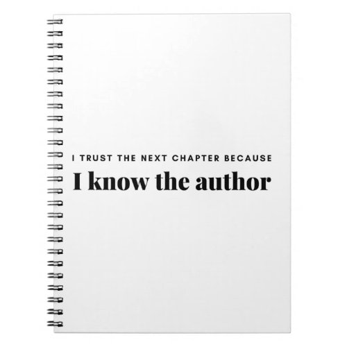 i trust the next chapter because i know the author notebook