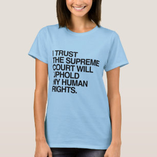 I TRUST THE SUPREME COURT -.png T-Shirt