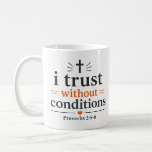 I Trust Without Conditions Christian Encouragement Coffee Mug