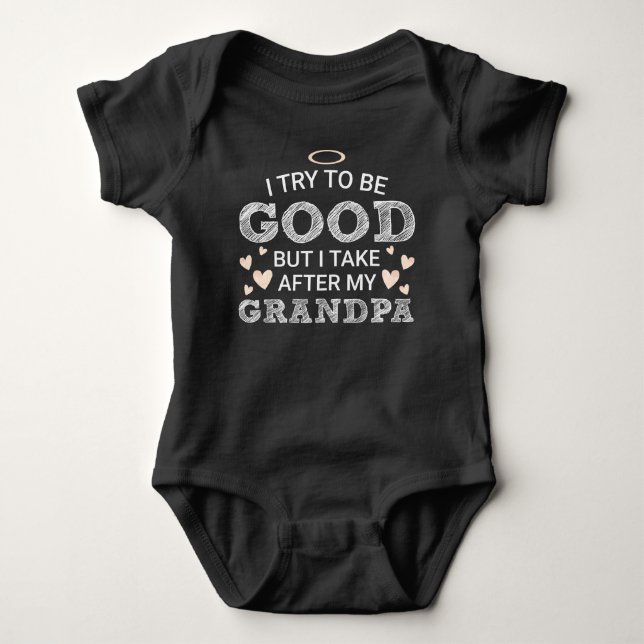 I Try It To Be Good, But I Take After My Grandpa Baby Bodysuit (Front)