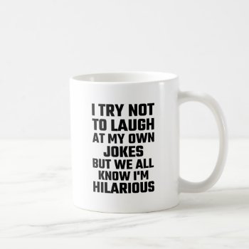 I Try Not To Laugh At My Own Jokes But  I'm Funny Coffee Mug by Evahs_Trendy_Tees at Zazzle