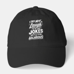 I Try Not To Laugh At My Own Jokes Funny Hat
