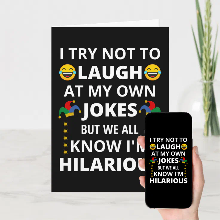 I Try Not To Laugh At My Own Jokes - Funny Quotes Card | Zazzle I Try Not To Laugh At My Own Jokes - Funny Quotes Card | Zazzle