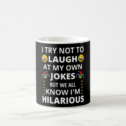 I Try Not To Laugh At My Own Jokes _ Funny Quotes Coffee Mug