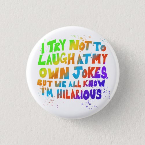 I try not to laugh at my own jokes multicoloured  button