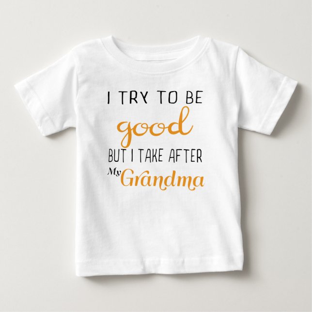 I Try To Be Good But I Take After Grandma T-Shirt (Front)