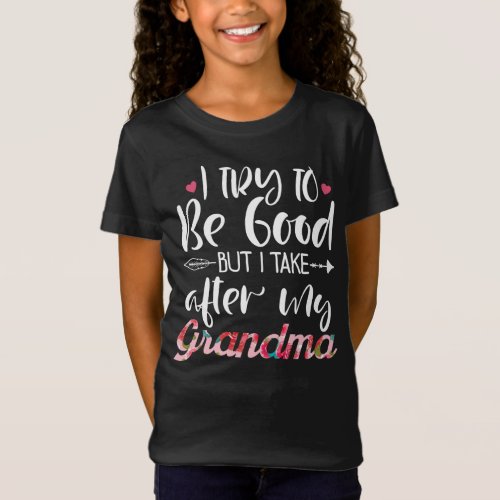 I Try To Be Good But I Take After My Grandma Gifts T_Shirt