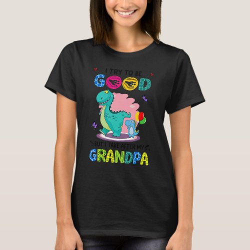 I Try To Be Good But I Take After My Grandpa Cute  T_Shirt