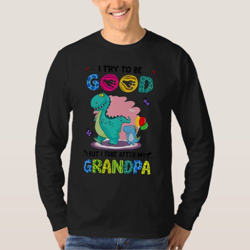 I Try To Be Good But I Take After My Grandpa Cute  T_Shirt