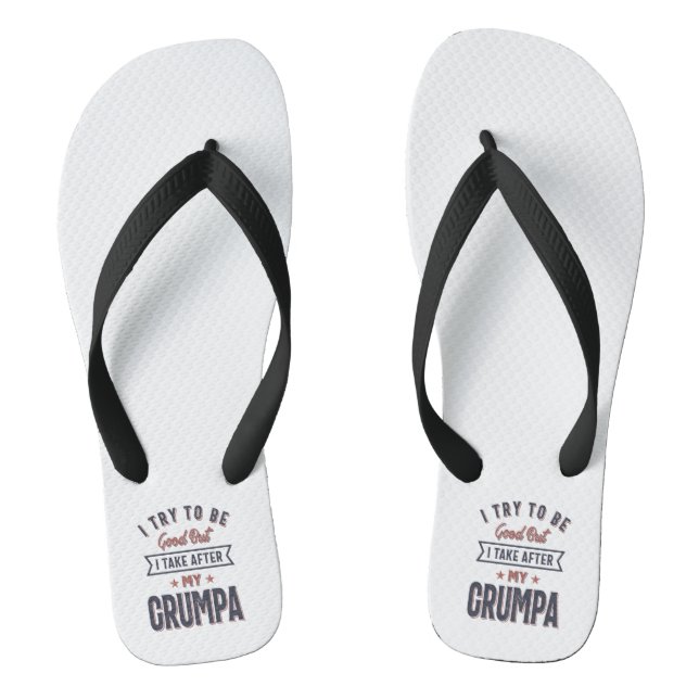 I Try To Be Good But I Take After My Grumpa Flip Flops (Footbed)
