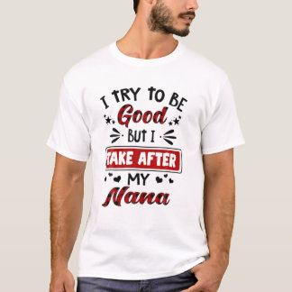 I Try To Be Good But I Take After My Nana Red Plai T-Shirt