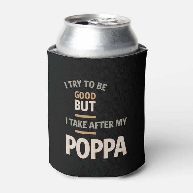 I Try To Be Good But I Take After My Poppa - Fathe Can Cooler (Can Front)