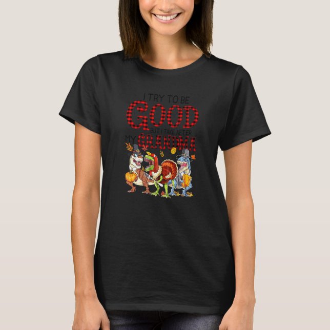 I Try To Be Good But Take After My Grandma Dinosau T-Shirt (Front)