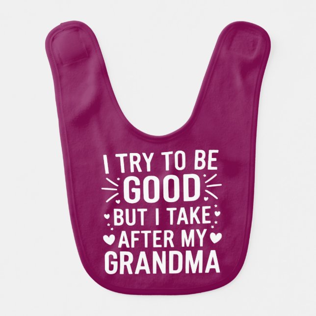 I Try to be Good - Grandma Grandmother Grandchild Baby Bib (Front)