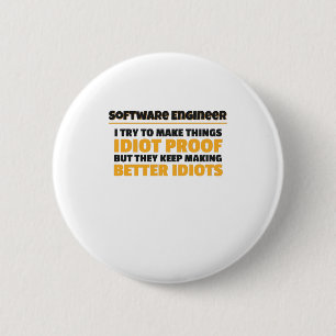 I Try To Make Things Idiot Proof Software Engineer Button