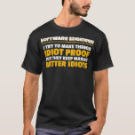 I Try To Make Things Proof Software Engineer  T-Shirt<br><div class="desc">I Try To Make Things Proof Software Engineer  .software, </div>