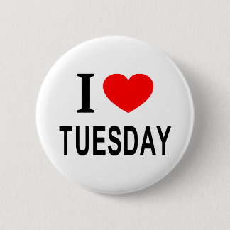 I ❤️ TUESDAY I LOVE TUESDAY I HEART TUESDAY BUTTON