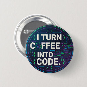 I Turn Coffee Into Code – Funny Progra Button