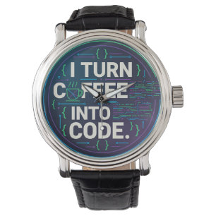 I Turn Coffee Into Code – Funny Progra Watch