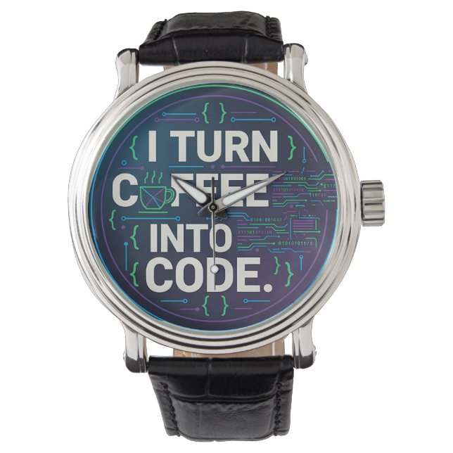 I Turn Coffee Into Code – Funny Progra Watch (Front)