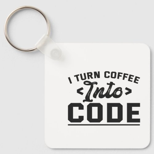 I Turn Coffee into Code Funny Programmer Life Gift Keychain