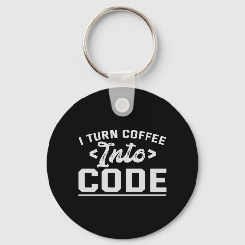 I Turn Coffee into Code Funny Programmer Life Gift Keychain