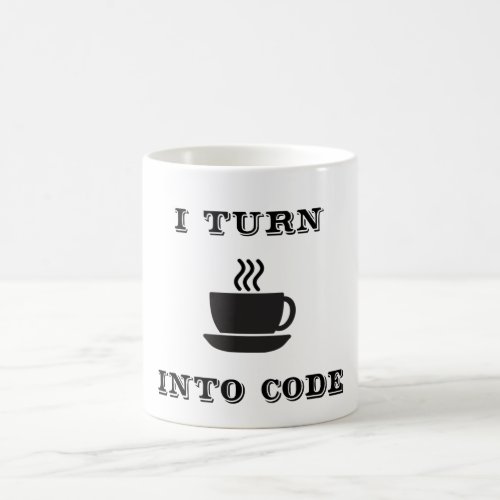 I turn coffee into code on Coffee Mug