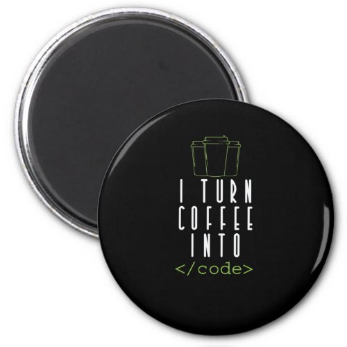 I Turn Coffee into Code Programmieren Magnet