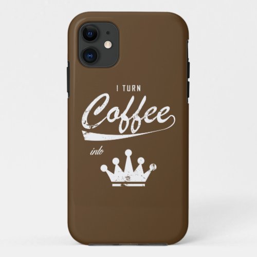 I Turn Coffee Into KOMs iPhone 11 Case