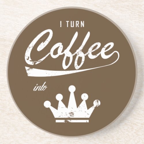 I Turn Coffee Into KOMs Coaster