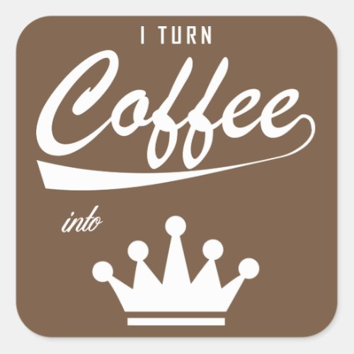 I Turn Coffee Into KOMs Square Sticker