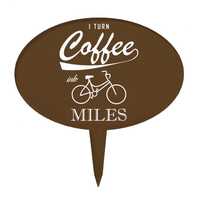 I Turn Coffee Into Miles Cake Topper (Front)