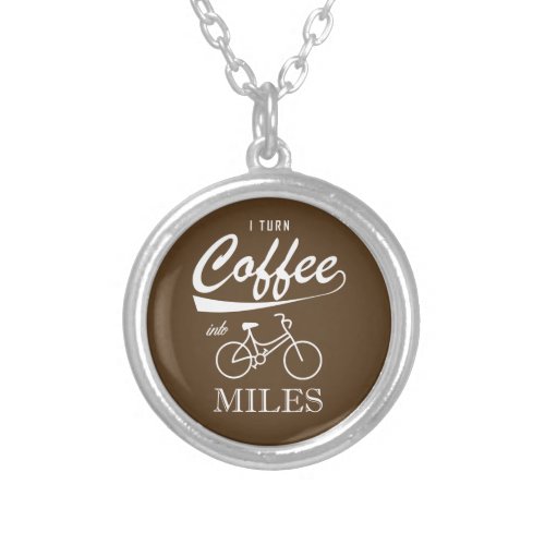 I Turn Coffee Into Miles Silver Plated Necklace