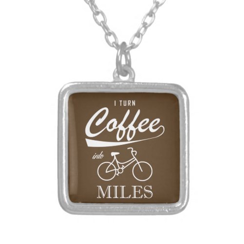 I Turn Coffee Into Miles Silver Plated Necklace