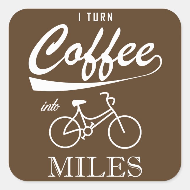 I Turn Coffee Into Miles Square Sticker (Front)