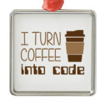I Turn Coffee Into Programming Code Metal Ornament I Turn Coffee Into Programming Code Metal Ornament