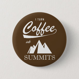 I Turn Coffee Into Summits Pinback Button