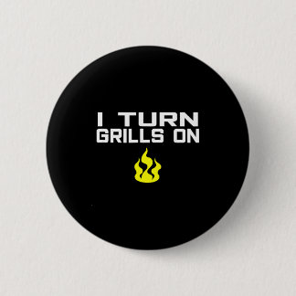 I turn grills on funny bbq grilling  button