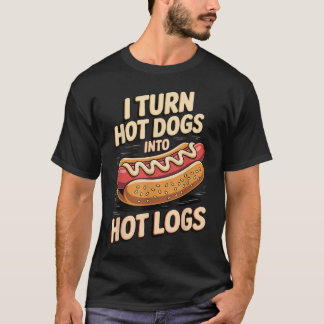 I Turn Hot Dogs Into Hot T-Shirt