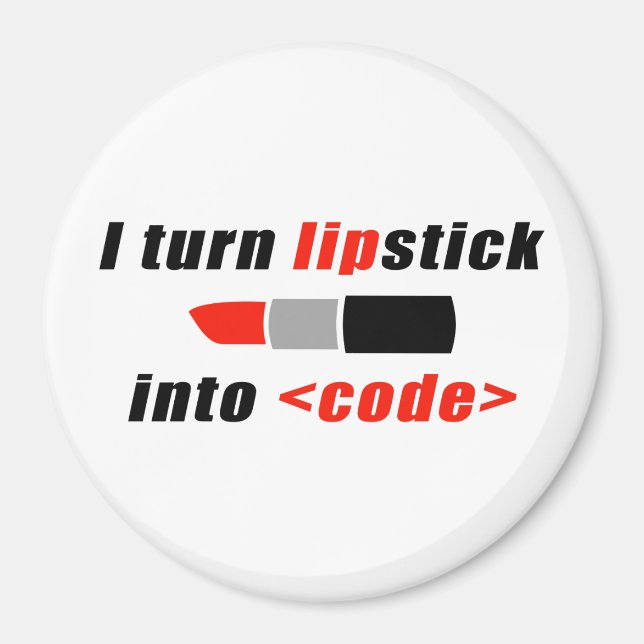 I turn lipstick into code magnet (Front)