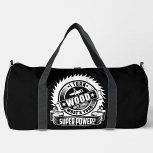 I Turn Wood Into Things Duffle Bag