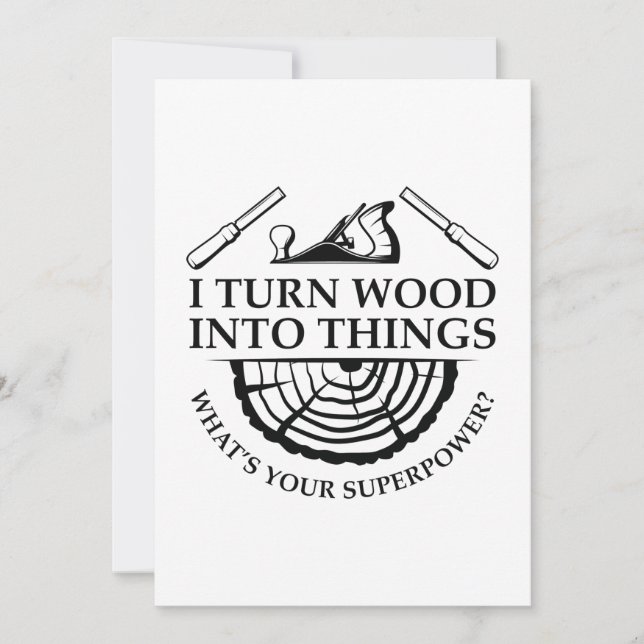 I Turn Wood Into Things Thank You Card (Front)